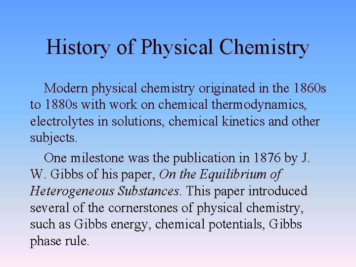 History of Physical Chemistry Modern physical chemistry originated in the 1860 s to 1880