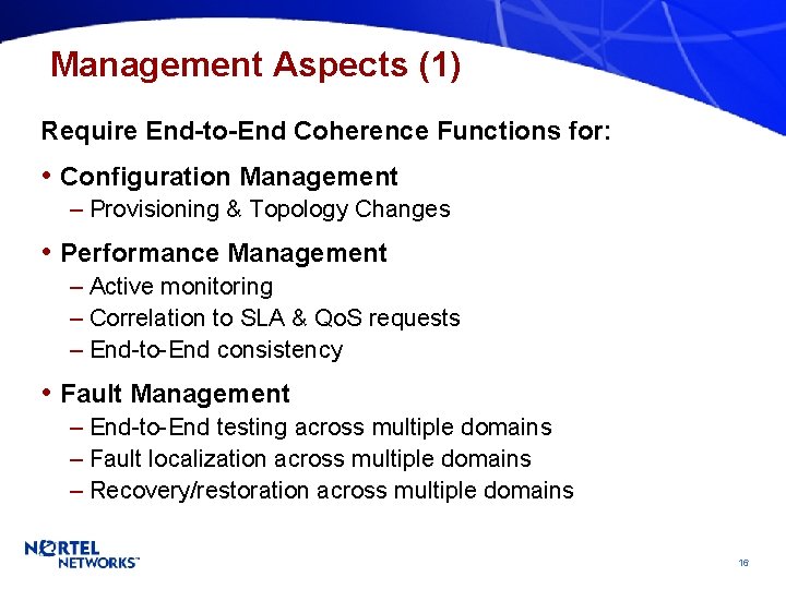 Management Aspects (1) Require End-to-End Coherence Functions for: • Configuration Management – Provisioning &