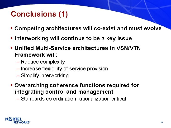 Conclusions (1) • Competing architectures will co-exist and must evolve • Interworking will continue