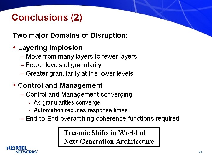 Conclusions (2) Two major Domains of Disruption: • Layering Implosion – Move from many