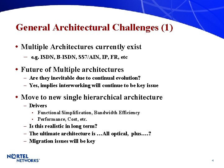 General Architectural Challenges (1) • Multiple Architectures currently exist – e. g. ISDN, B-ISDN,