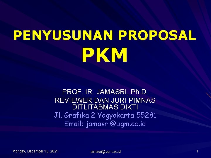 PENYUSUNAN PROPOSAL PKM PROF. IR. JAMASRI, Ph. D. REVIEWER DAN JURI PIMNAS DITLITABMAS DIKTI