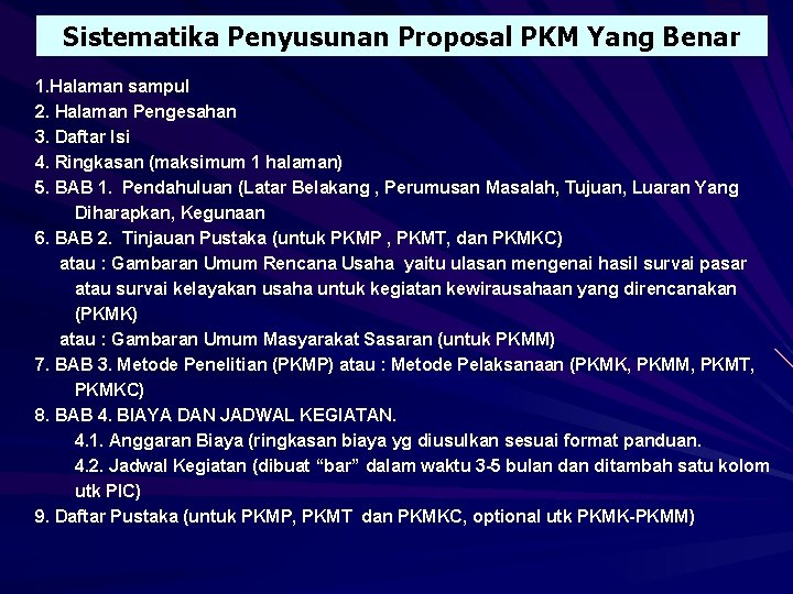 Sistematika Penyusunan Proposal PKM Yang Benar 1. Halaman sampul 2. Halaman Pengesahan 3. Daftar