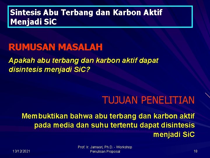 Sintesis Abu Terbang dan Karbon Aktif Menjadi Si. C RUMUSAN MASALAH Apakah abu terbang