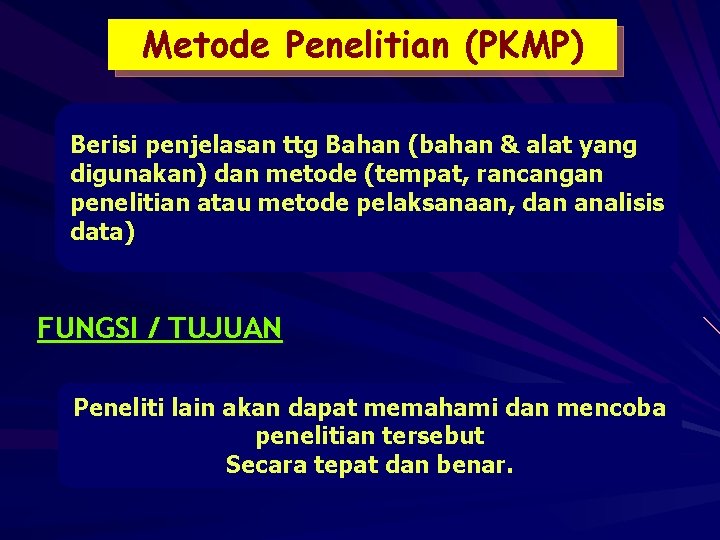 Metode Penelitian (PKMP) Berisi penjelasan ttg Bahan (bahan & alat yang digunakan) dan metode