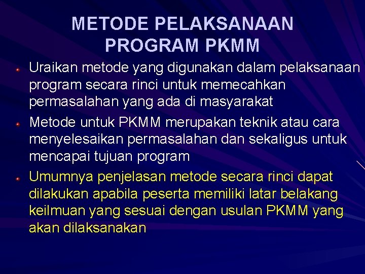 METODE PELAKSANAAN PROGRAM PKMM Uraikan metode yang digunakan dalam pelaksanaan program secara rinci untuk