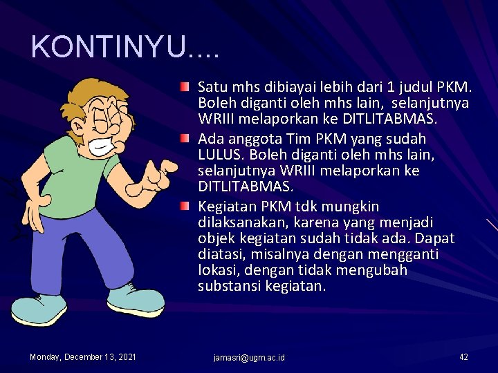 KONTINYU. . Satu mhs dibiayai lebih dari 1 judul PKM. Boleh diganti oleh mhs