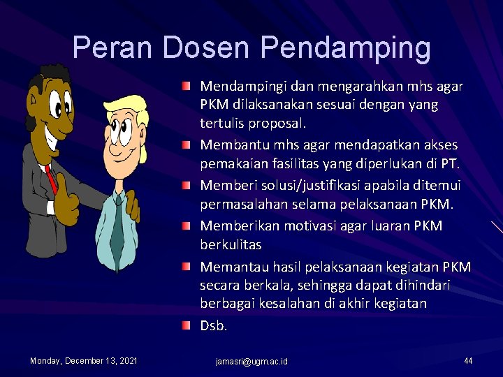 Peran Dosen Pendamping Mendampingi dan mengarahkan mhs agar PKM dilaksanakan sesuai dengan yang tertulis