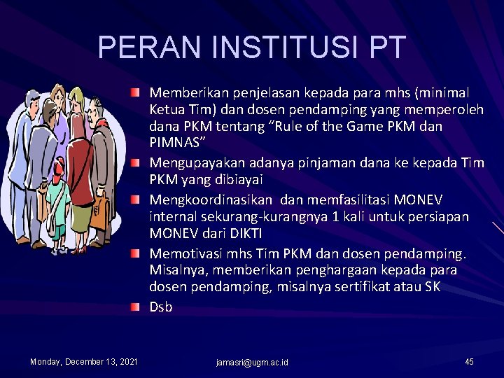 PERAN INSTITUSI PT Memberikan penjelasan kepada para mhs (minimal Ketua Tim) dan dosen pendamping