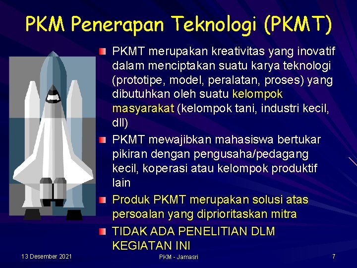 PKM Penerapan Teknologi (PKMT) PKMT merupakan kreativitas yang inovatif dalam menciptakan suatu karya teknologi