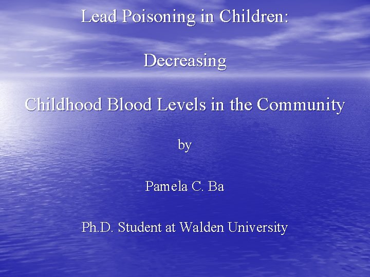 Lead Poisoning in Children: Decreasing Childhood Blood Levels in the Community by Pamela C.