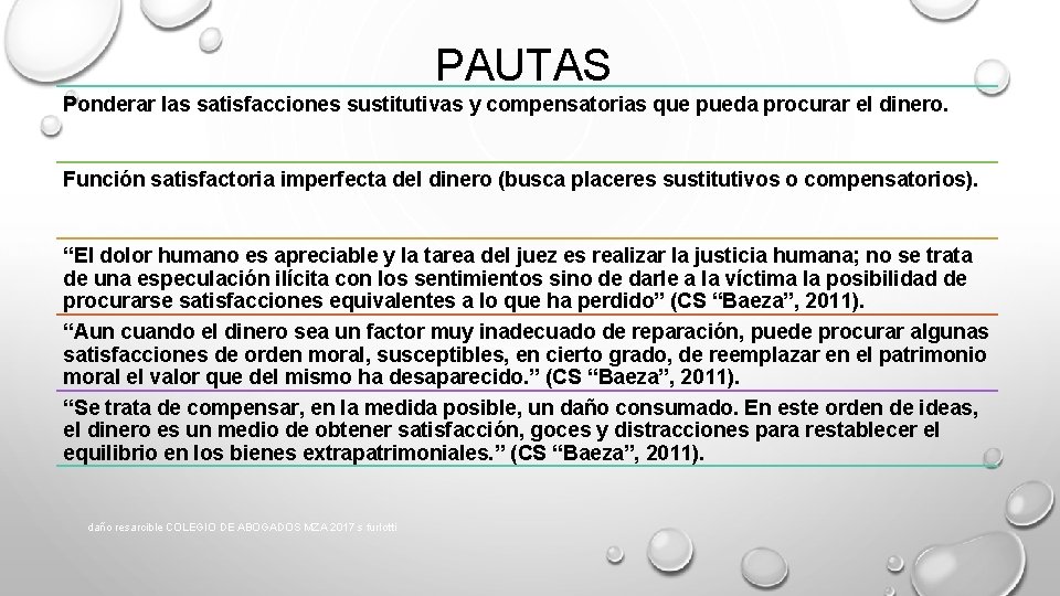 PAUTAS Ponderar las satisfacciones sustitutivas y compensatorias que pueda procurar el dinero. Función satisfactoria