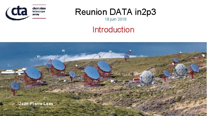 Reunion DATA in 2 p 3 18 juin 2018 Introduction Projet 2017 -2018 Jean-Pierre