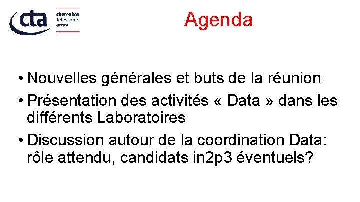 Agenda • Nouvelles générales et buts de la réunion • Présentation des activités «