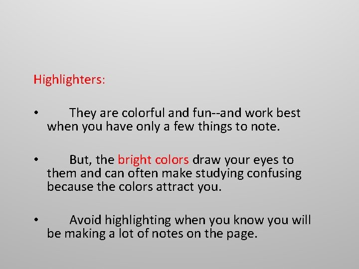 Highlighters: • They are colorful and fun--and work best when you have only a Highlighters: • They are colorful and fun--and work best when you have only a
