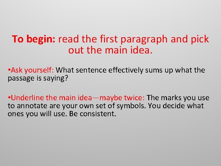 To begin: read the first paragraph and pick out the main idea. • Ask To begin: read the first paragraph and pick out the main idea. • Ask