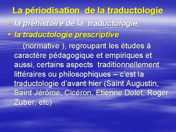 La périodisation de la traductologie § la préhistoire de la traductologie, § la traductologie