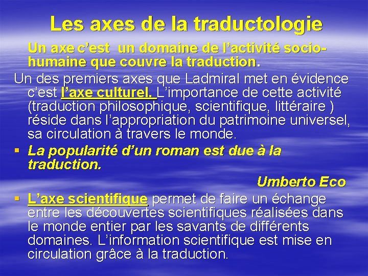 Les axes de la traductologie Un axe c’est un domaine de l’activité sociohumaine que