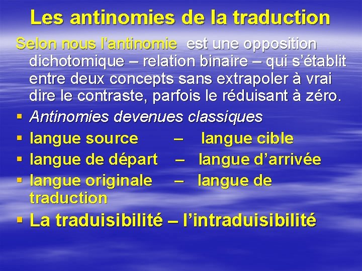 Les antinomies de la traduction Selon nous l’antinomie est une opposition dichotomique – relation