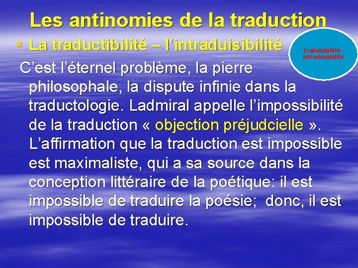 Les antinomies de la traduction § La traductibilité – l’intraduisibilité C’est l’éternel problème, la