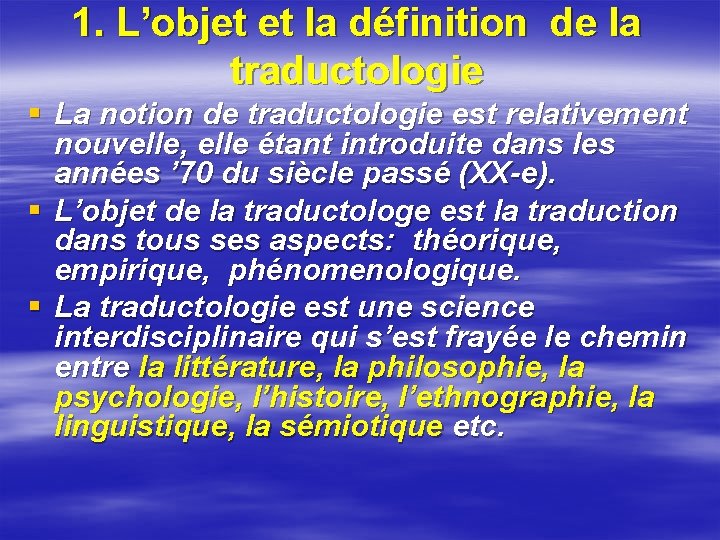 1. L’objet et la définition de la traductologie § La notion de traductologie est