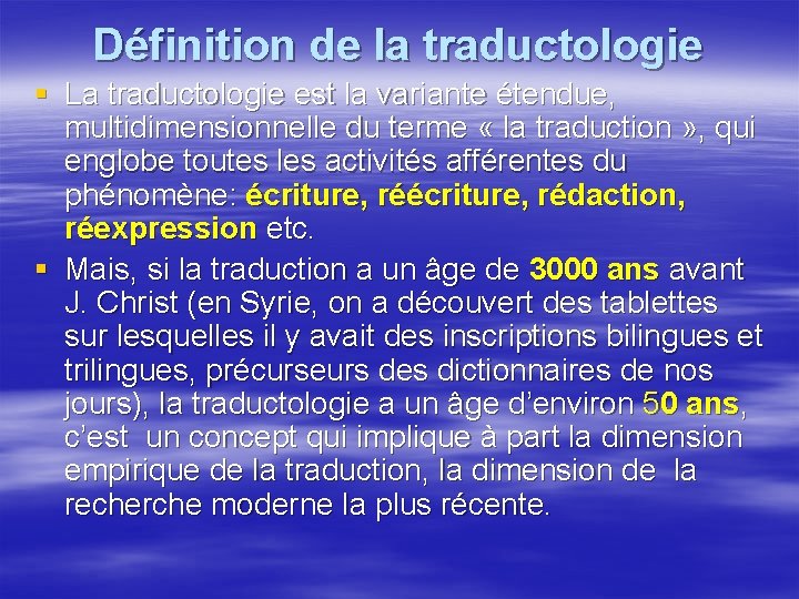 Définition de la traductologie § La traductologie est la variante étendue, multidimensionnelle du terme