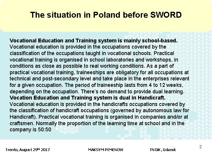 The situation in Poland before SWORD Vocational Education and Training system is mainly school-based.