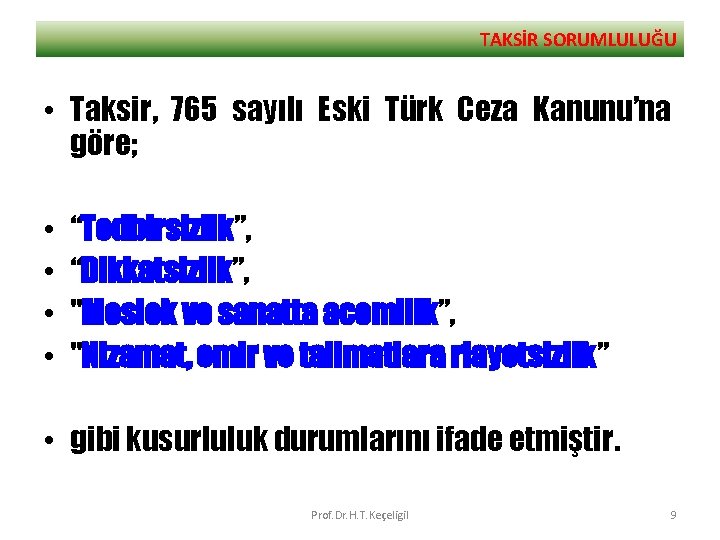 TAKSİR SORUMLULUĞU • Taksir, 765 sayılı Eski Türk Ceza Kanunu’na göre; • • “Tedbirsizlik”,