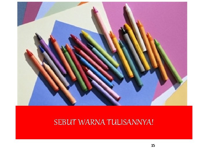 SEBUT WARNA TULISANNYA! 15 