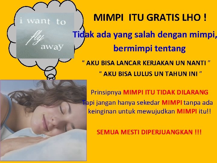 MIMPI ITU GRATIS LHO ! Tidak ada yang salah dengan mimpi, bermimpi tentang “