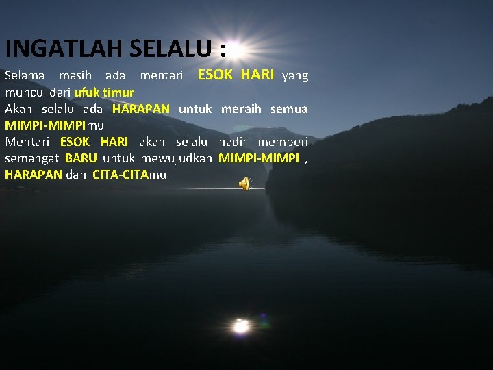 INGATLAH SELALU : Selama masih ada mentari ESOK HARI yang muncul dari ufuk timur