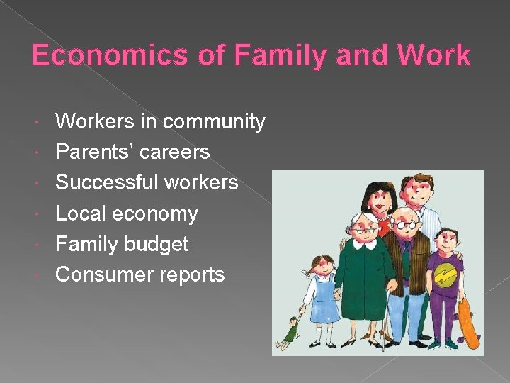 Economics of Family and Work Workers in community Parents’ careers Successful workers Local economy