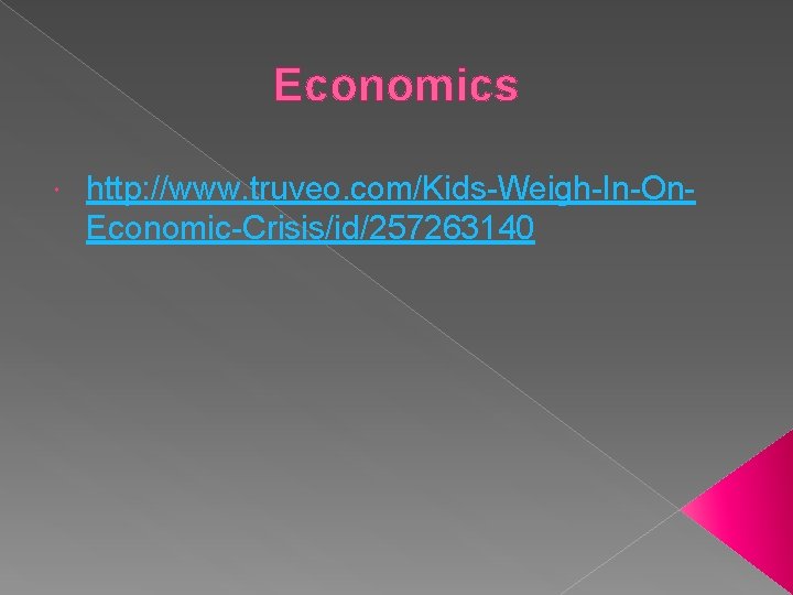 Economics http: //www. truveo. com/Kids-Weigh-In-On. Economic-Crisis/id/257263140 