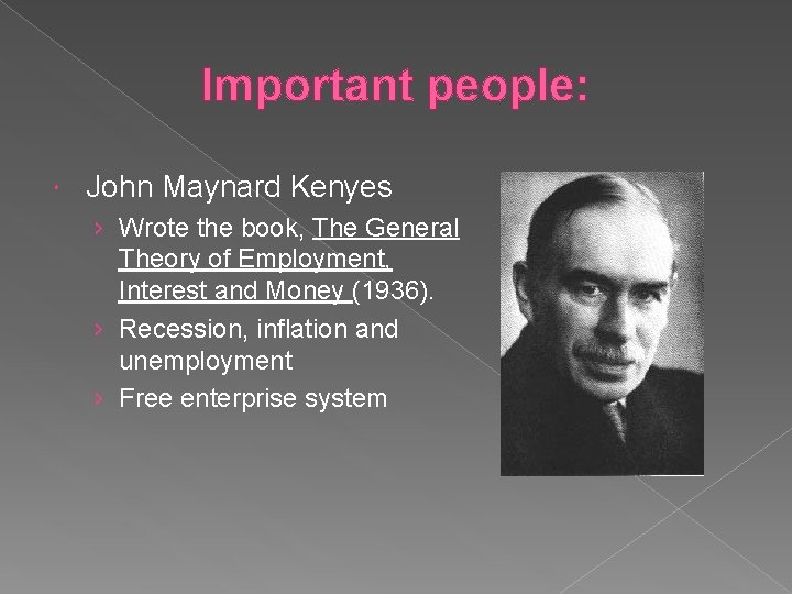 Important people: John Maynard Kenyes › Wrote the book, The General Theory of Employment,