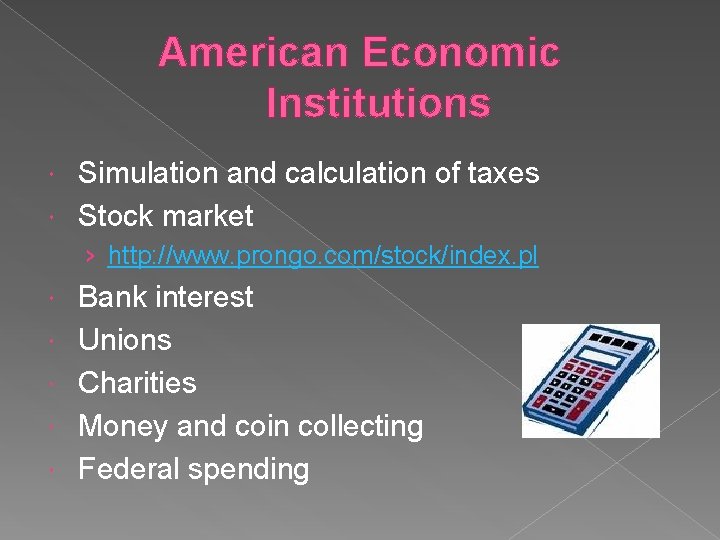 American Economic Institutions Simulation and calculation of taxes Stock market › http: //www. prongo.