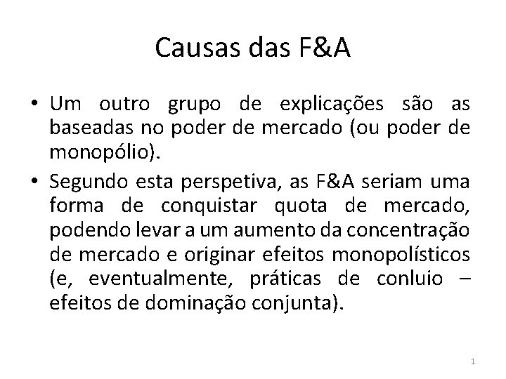 Causas das F&A • Um outro grupo de explicações são as baseadas no poder