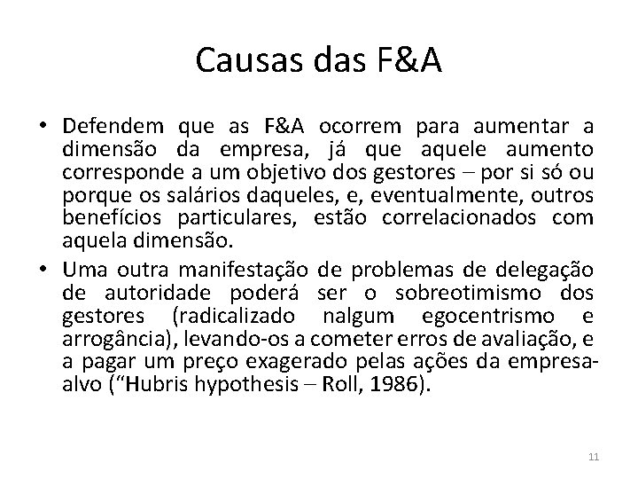 Causas das F&A • Defendem que as F&A ocorrem para aumentar a dimensão da