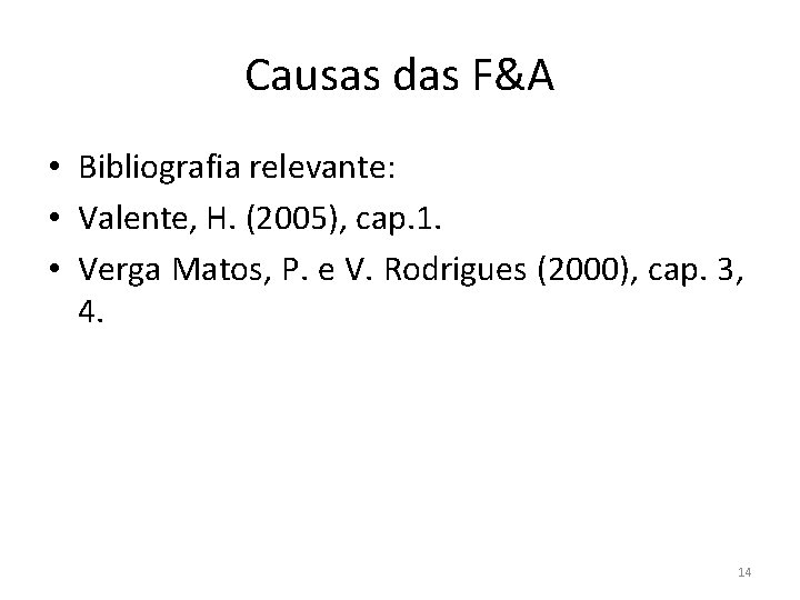 Causas das F&A • Bibliografia relevante: • Valente, H. (2005), cap. 1. • Verga