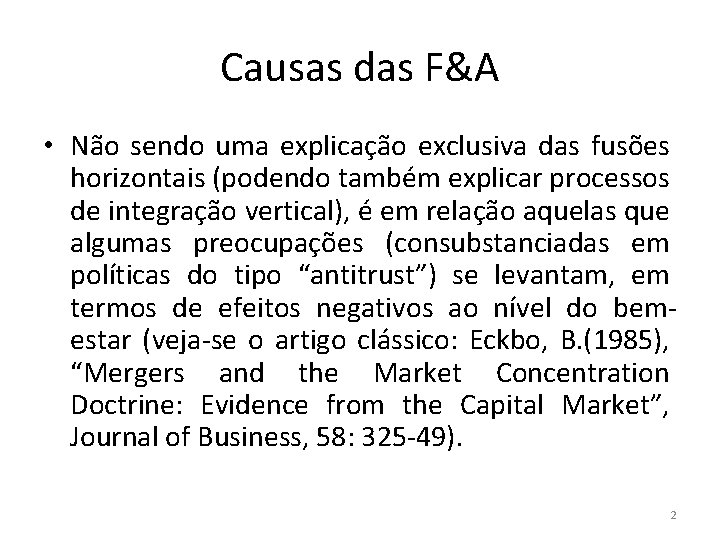 Causas das F&A • Não sendo uma explicação exclusiva das fusões horizontais (podendo também