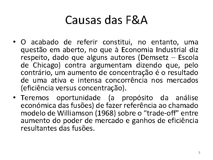 Causas das F&A • O acabado de referir constitui, no entanto, uma questão em