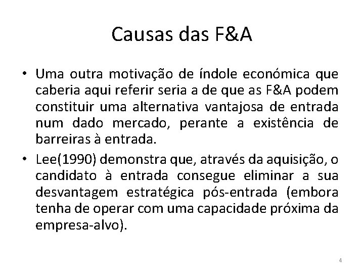 Causas das F&A • Uma outra motivação de índole económica que caberia aqui referir