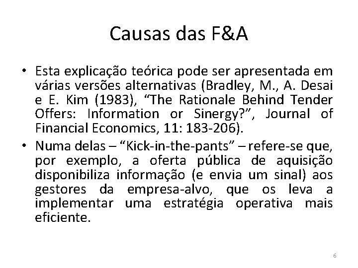 Causas das F&A • Esta explicação teórica pode ser apresentada em várias versões alternativas