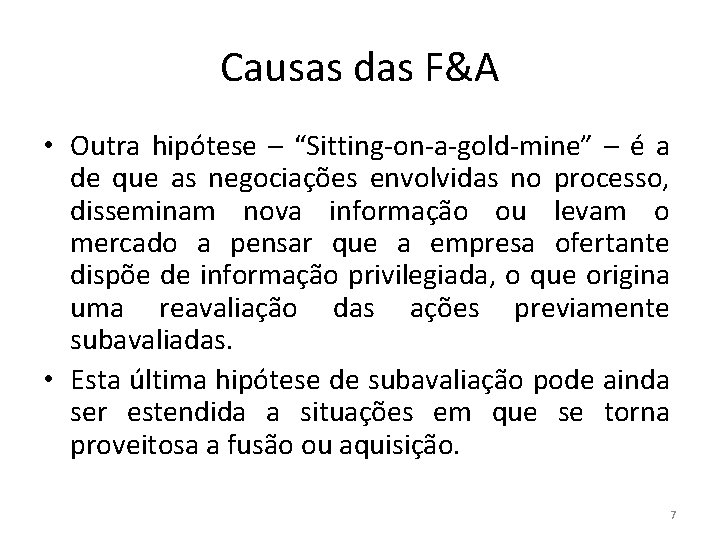 Causas das F&A • Outra hipótese – “Sitting-on-a-gold-mine” – é a de que as