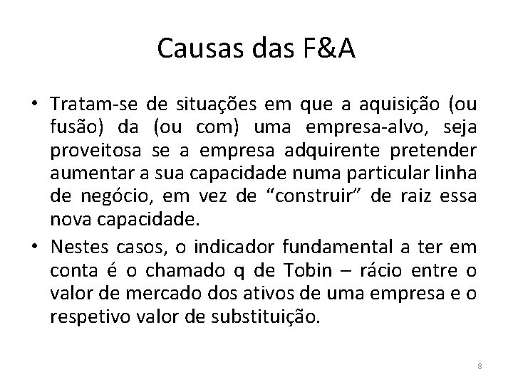 Causas das F&A • Tratam-se de situações em que a aquisição (ou fusão) da