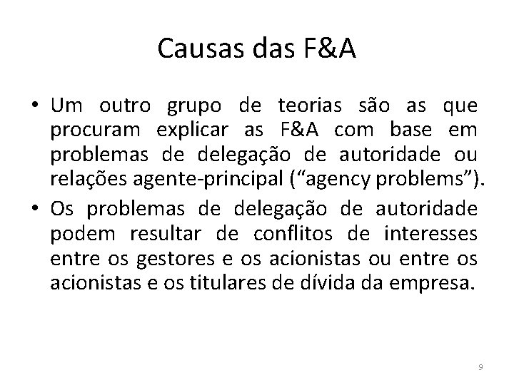 Causas das F&A • Um outro grupo de teorias são as que procuram explicar