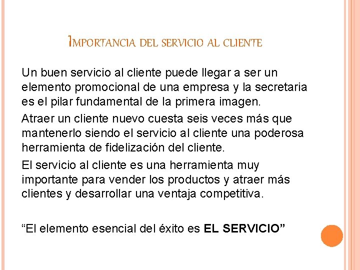 IMPORTANCIA DEL SERVICIO AL CLIENTE Un buen servicio al cliente puede llegar a ser