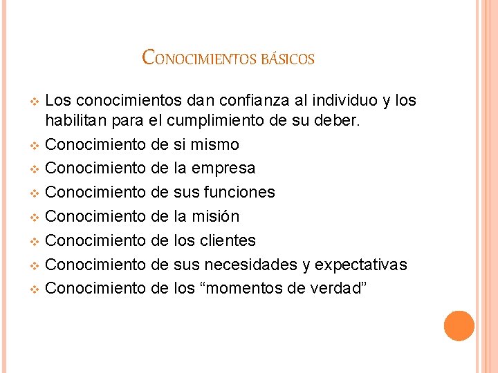 CONOCIMIENTOS BÁSICOS Los conocimientos dan confianza al individuo y los habilitan para el cumplimiento