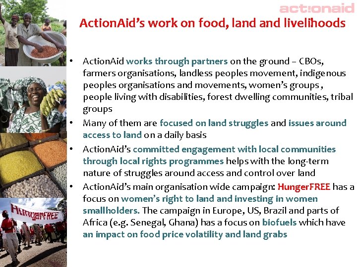 Action. Aid’s work on food, land livelihoods • Action. Aid works through partners on