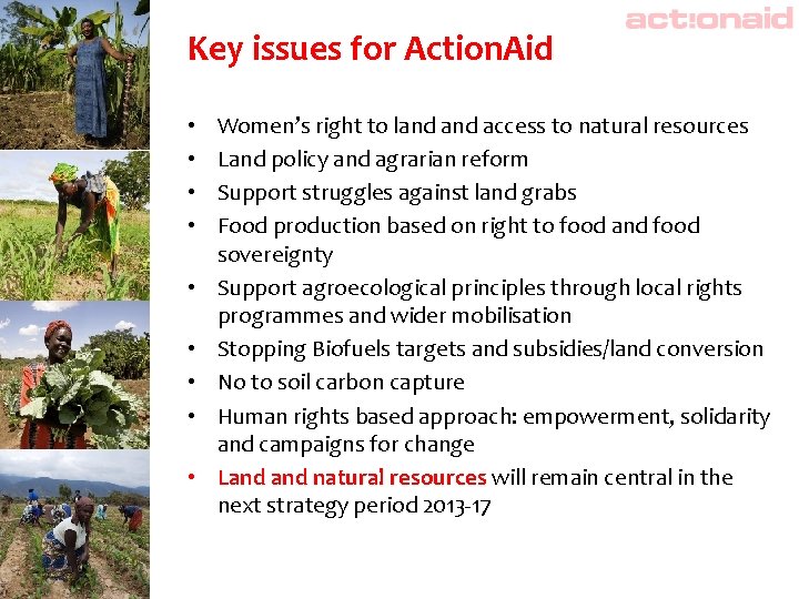 Key issues for Action. Aid • • • Women’s right to land access to