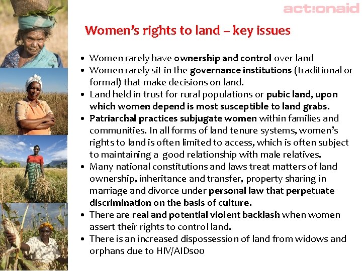 Women’s rights to land – key issues • Women rarely have ownership and control